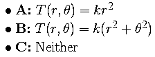 A: kr^2; B: k(r^2+theta^2); C: Neither