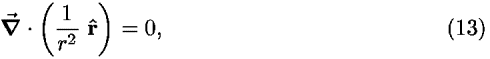 [bold del]-vector  � ((1/<i>r</i><sup>2</sup>)<b> r-hat </b>) = 0,