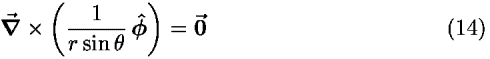 [bold del]-vector  � ((1/(<i>r</i> sin  <i>theta</i>)) <b> <i>phi</i>-hat </b>) = <b>0-vector </b>