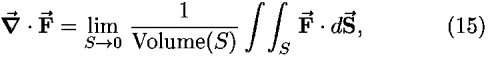 [bold del]-vector  � <b>F-vector </b> = lim-[under <i>S</i> --> 0] (1/(Volume(<i>S</i>))) [integral][integral]<sub><i>S</i></sub> <b>F-vector </b> � <i>d</i><b>S-vector </b>,