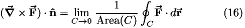 ([bold del]-vector  � <b>F-vector </b>) � <b>n-hat </b> = lim-[under <i>C</i> --> 0] (1/(Area(<i>C</i>))) [contour-integral]<sub><i>C</i></sub><b>F-vector </b> � <i>d</i><b>r-vector </b>