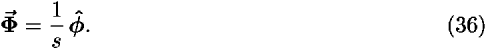 <b> <i>Phi</i>-vector </b> = (1/<i>s</i>) <b> <i>phi</i>-hat </b>.
