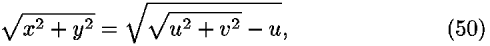 sqrt(<i>x</i><sup>2</sup> + <i>y</i><sup>2</sup>) = sqrt( sqrt(<i>u</i><sup>2</sup> + <i>v</i><sup>2</sup>) � <i>u</i>),