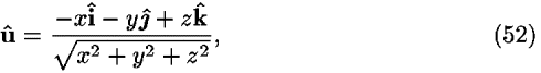 <b>�</b> = ((�<i>x</i><b>�</b> � <i>y</i><b>j-hat </b> + <i>z</i><b>k-hat </b>)/(sqrt(<i>x</i><sup>2</sup> + <i>y</i><sup>2</sup> + <i>z</i><sup>2</sup>))),