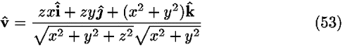 <b>v-hat </b> = ((<i>z</i><i>x</i><b>�</b> + <i>z</i><i>y</i><b>j-hat </b> + (<i>x</i><sup>2</sup> + <i>y</i><sup>2</sup>)<b>k-hat </b>)/(sqrt(<i>x</i><sup>2</sup> + <i>y</i><sup>2</sup> + <i>z</i><sup>2</sup>)sqrt(<i>x</i><sup>2</sup> + <i>y</i><sup>2</sup>)))