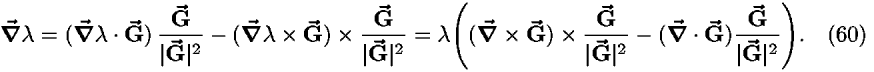 [bold del]-vector  <i>lambda</i> = ([bold del]-vector  <i>lambda</i> � <b>G-vector </b>) ((<b>G-vector </b>)/(|<b>G-vector </b>|<sup>2</sup>)) � ([bold del]-vector  <i>lambda</i> � <b>G-vector </b>)�((<b>G-vector </b>)/(|<b>G-vector </b>|<sup>2</sup>)) = <i>lambda</i>(([bold del]-vector  � <b>G-vector </b>)�((<b>G-vector </b>)/(|<b>G-vector </b>|<sup>2</sup>)) � ([bold del]-vector  � <b>G-vector </b>)((<b>G-vector </b>)/(|<b>G-vector </b>|<sup>2</sup>))).