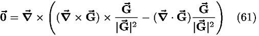 <b>0-vector </b> = [bold del]-vector  � (([bold del]-vector  � <b>G-vector </b>)�((<b>G-vector </b>)/(|<b>G-vector </b>|<sup>2</sup>)) � ([bold del]-vector  � <b>G-vector </b>)((<b>G-vector </b>)/(|<b>G-vector </b>|<sup>2</sup>)))