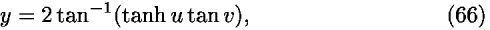 <i>y</i> = 2 tan<sup>�1</sup>(tanh <i>u</i> tan <i>v</i>),